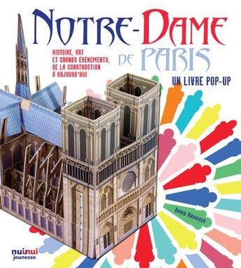 Couverture du livre « Notre-Dame de Paris ; histoire, art et grands événements de la construction à aujourd'hui » de David Hawcock et Kathryn Jewitt aux éditions Nuinui Jeunesse