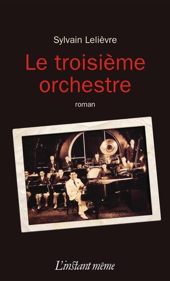 Couverture du livre « Le troisième orchestre » de Sylvain Lelievre aux éditions Instant Meme