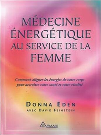 Couverture du livre « Médecine énergétique au service de la femme » de Donna Eden aux éditions Ariane