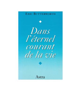 Couverture du livre « Dans l'éternel courant de la vie » de Eric Butterworth aux éditions Bussiere