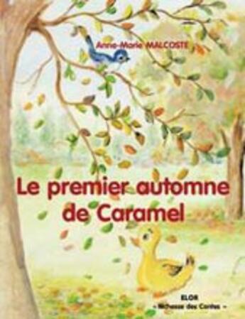 Couverture du livre « Le premier automne de Caramel » de Anne-Marie Malcoste aux éditions Elor