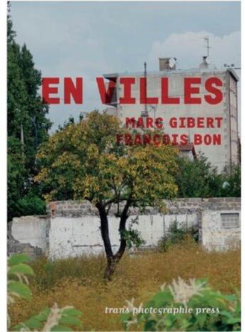 Couverture du livre « En villes » de Francois Bon et Marc Gibert aux éditions Trans Photographic Press