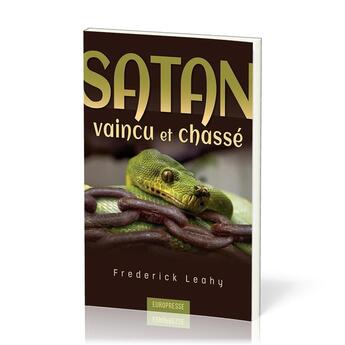 Couverture du livre « Satan, vaincu et chassé : Nouvelle édition » de Frederick Leahy aux éditions Europresse