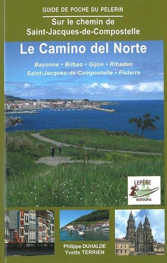 Couverture du livre « Le camino del norte ; sur le chemin de Saint-Jacques-de-Compostelle » de Yvette Terrien et Philippe Duhalde aux éditions Lepere Francois