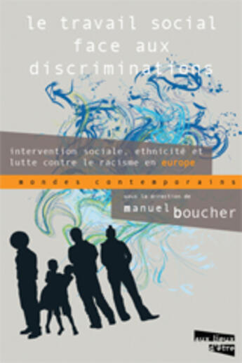 Couverture du livre « Le travail social face aux discriminations » de Manuel Boucher aux éditions Aux Livres Engages