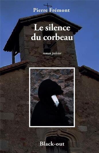 Couverture du livre « Le silence du corbeau » de Pierre Fremont aux éditions Black Out