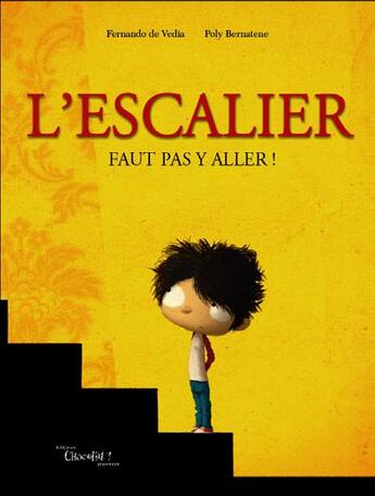 Couverture du livre « L'escalier, faut pas y aller ! » de Poly Bernatene et Fernando De Vedia aux éditions Chocolat