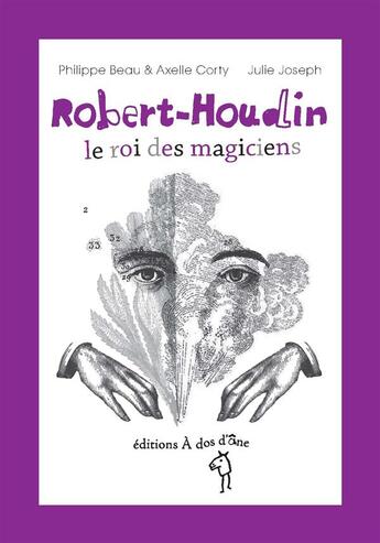 Couverture du livre « Robert-Houdin ; le roi des magiciens » de Philippe Beau et Axelle Corty et Julie Joseph aux éditions A Dos D'ane