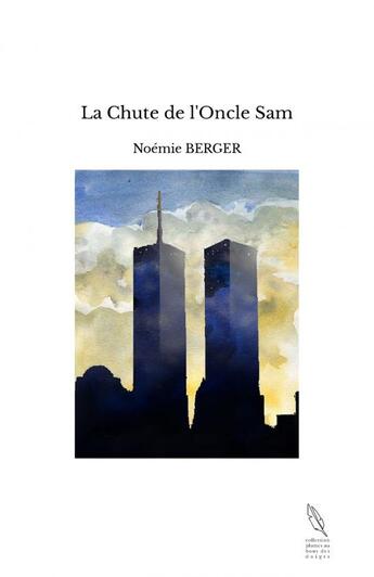 Couverture du livre « La Chute de l'Oncle Sam » de Noémie Berger aux éditions Thebookedition.com