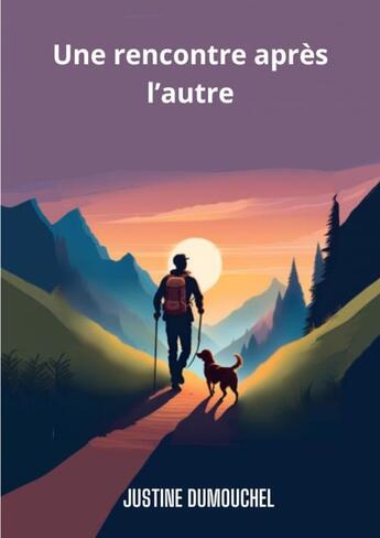 Couverture du livre « Une rencontre après l'autre » de Justine Dumouchel aux éditions Thebookedition.com