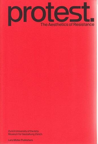 Couverture du livre « Protest. the aesthetics of resistance » de Rogger Basil/Vogeli aux éditions Lars Muller