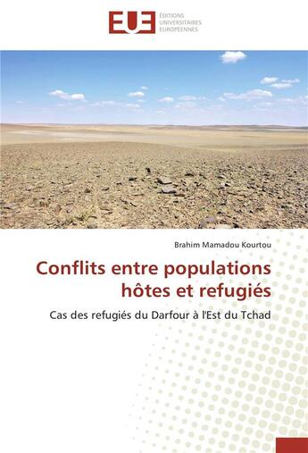 Couverture du livre « Conflits entre populations hôtes et réfugiés ; cas des réfugiés du Darfour à l'Est du Tchad » de Brahim Mamadou Kourtou aux éditions Editions Universitaires Europeennes