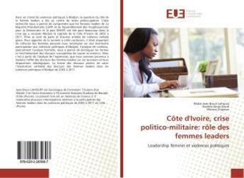 Couverture du livre « Côte d'Ivoire, crise politico-militaire: rôle des femmes leaders » de Mabe Jean Bruce Lahoury aux éditions Editions Universitaires Europeennes