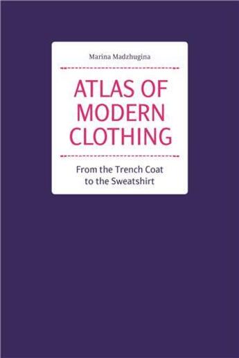 Couverture du livre « Atlas of modern clothing : from the trench coat to the sweatshirt » de Marina Madzhugina aux éditions Hoaki