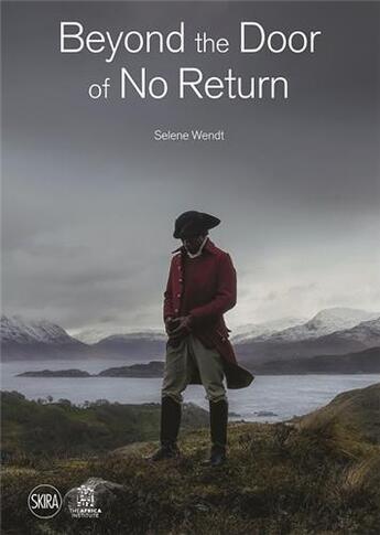 Couverture du livre « Beyond the door of no return : confronting hidden colonial histories through contemporary art » de Selene Wendt aux éditions Skira