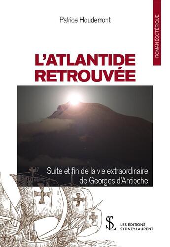 Couverture du livre « L'atlantide retrouvee : suite et fin de la vie de georges d'antioche » de Houdemont Patrice aux éditions Sydney Laurent