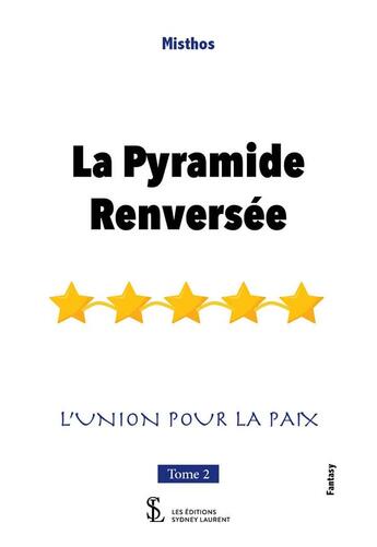 Couverture du livre « La pyramide renversee l union pour la paix tome 2 » de Misthos aux éditions Sydney Laurent