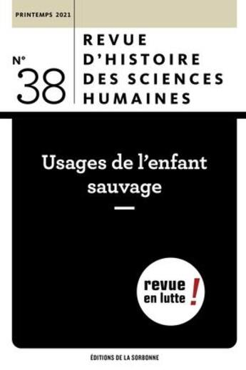 Couverture du livre « Usages de l'enfant sauvage - revue d'histoire des sciences humaines n 38 - printemps 2021 » de Jean-Luc Chappey aux éditions Pu De Paris-sorbonne