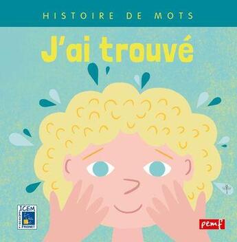 Couverture du livre « J'ai trouve / histoire de mots / pemf » de Icem Pedagogie Frein aux éditions Pemf