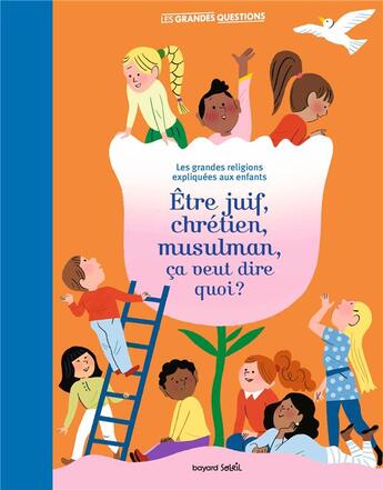 Couverture du livre « Être juif, chrétien, musulman, ça veut dire quoi ? les grandes religions expliquees aux enfants. » de Virginie Roussel aux éditions Bayard Soleil