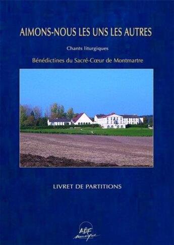 Couverture du livre « Aimons-nous les uns les autres » de Benedictines Du Sacr aux éditions Adf Musique