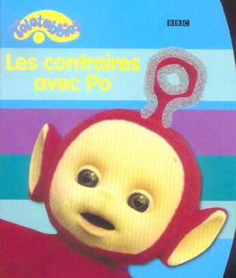 Couverture du livre « Teletubbies ; les contraires avec Po » de  aux éditions Le Livre De Poche Jeunesse