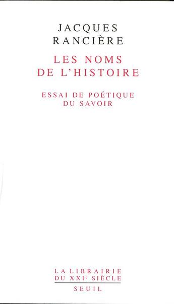 Couverture du livre « Les noms de l'histoire ; essai de poétique du savoir » de Jacques Ranciere aux éditions Seuil