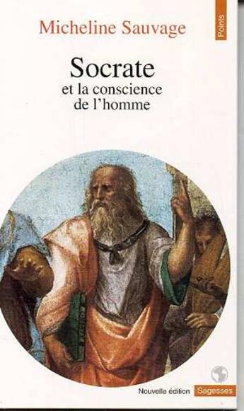 Couverture du livre « Socrate et la conscience de l'homme » de Micheline Sauvage aux éditions Points