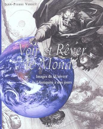 Couverture du livre « Voir Et Rever Le Monde ; Images De L'Univers De L'Antiquite A Nos Jours » de Jean-Pierre Verdet aux éditions Larousse