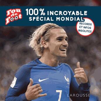 Couverture du livre « Fou de foot : 100 % incroyable - infos et records » de Valentin Verthe aux éditions Larousse