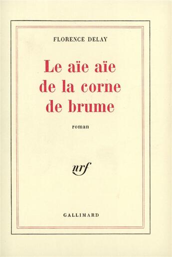 Couverture du livre « Le aie aie de la corne de brume » de Florence Delay aux éditions Gallimard