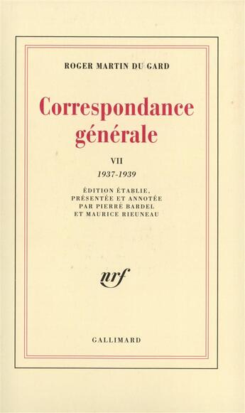 Couverture du livre « Correspondance generale - vol07 - 1937-1939 » de Roger Martin Du Gard aux éditions Gallimard