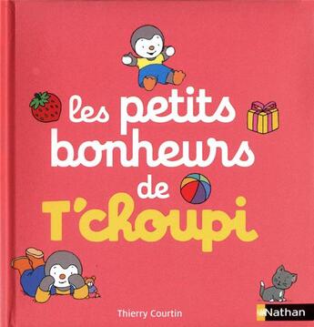 Couverture du livre « Les petits bonheurs de T'choupi » de Thierry Courtin aux éditions Nathan