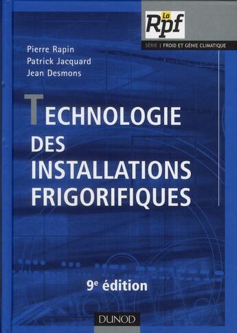 Couverture du livre « Technologie des installations frigorifiques (9e édition) » de Pierre Rapin et Patrick Jacquard et Jean Desmons aux éditions Dunod