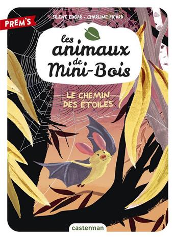 Couverture du livre « Es animaux de Mini-Bois Tome 3 : le chemin des étoiles » de Silene Edgar et Charline Picard aux éditions Casterman