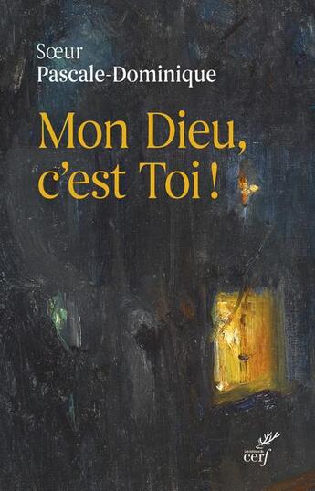 Couverture du livre « Mon Dieu, c'est toi ! » de Soeur Pascale-Dominique aux éditions Cerf