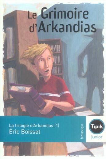 Couverture du livre « Arkandias T.1 ; le grimoire d'Arkandias » de Eric Boisset aux éditions Magnard