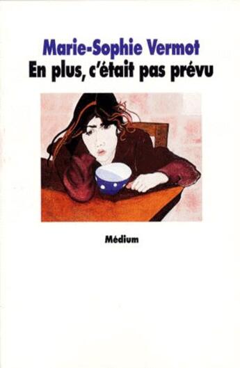 Couverture du livre « En plus c etait pas prevu » de Marie-Sophie Vermot aux éditions Ecole Des Loisirs