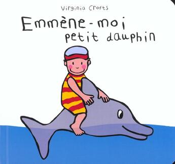 Couverture du livre « Emmene moi petit dauphin » de Crofts Virginia aux éditions Ecole Des Loisirs