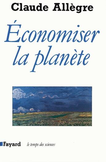 Couverture du livre « Économiser la planète » de Claude Allègre aux éditions Fayard