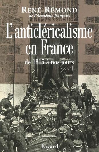 Couverture du livre « L'anticléricalisme en France de 1815 à nos jours » de Rene Remond aux éditions Fayard