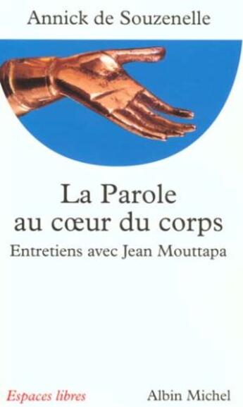 Couverture du livre « La parole au coeur du corps » de Annick De Souzenelle aux éditions Albin Michel