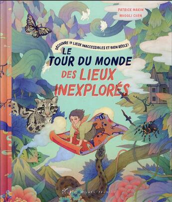 Couverture du livre « Le tour du monde des lieux inexplorés : découvre 19 lieux inaccessibles et bien réels ! » de Patrick Makin et Whooli Chen aux éditions Albin Michel