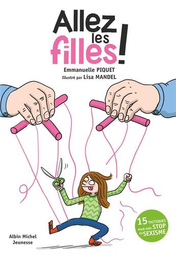 Couverture du livre « Allez les filles ! 15 tactiques pour dire stop au sexisme » de Lisa Mandel et Emmanuelle Piquet aux éditions Albin Michel