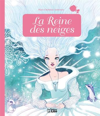 Couverture du livre « La Reine des Neiges » de Hans Christian Andersen et Anne Royer et Anne Cresci aux éditions Lito