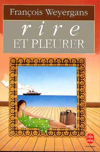 Couverture du livre « Rire et pleurer » de Francois Weyergans aux éditions Le Livre De Poche