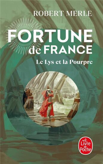 Couverture du livre « Fortune de France Tome 10 ; le lys et la pourpre » de Robert Merle aux éditions Le Livre De Poche