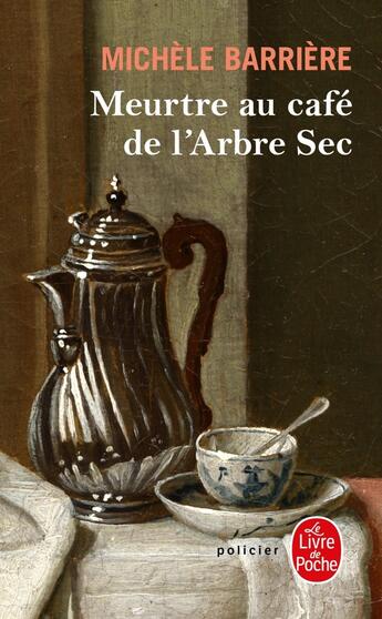 Couverture du livre « Meurtre au café de l'Arbre-Sec » de Michele Barriere aux éditions Le Livre De Poche