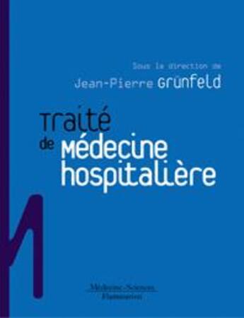 Couverture du livre « Traité de médecine hospitalière » de Jean-Pierre Grunfeld aux éditions Lavoisier Medecine Sciences