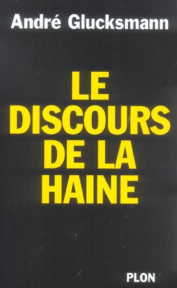 Couverture du livre « Le Discours De La Haine » de Andre Glucksmann aux éditions Plon